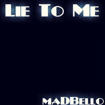 Madbello - Lie to Me