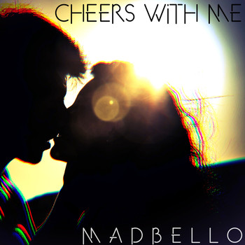 Madbello - Cheers with Me