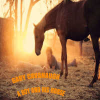 Gary Cavanaugh - A Boy and His Horse