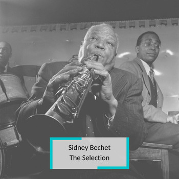 Sidney Bechet - Sidney Bechet - The Selection