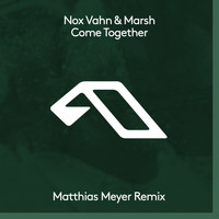 Nox Vahn & Marsh - Come Together (Matthias Meyer Remix)