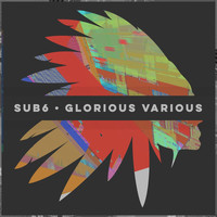 Sub6 - Glorious Various