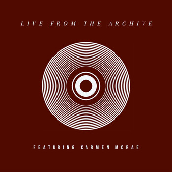 Carmen McRae - Live From the Archive - Featuring Carmen McRae