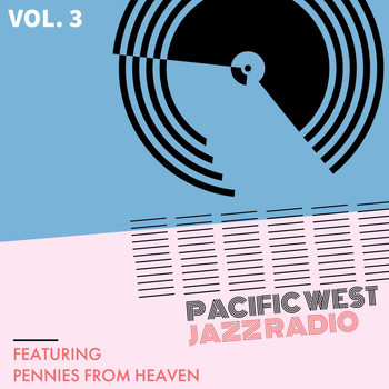 Various Artists - Pacific West Jazz Radio - Vol. 3: Featuring "Pennies From Heaven"