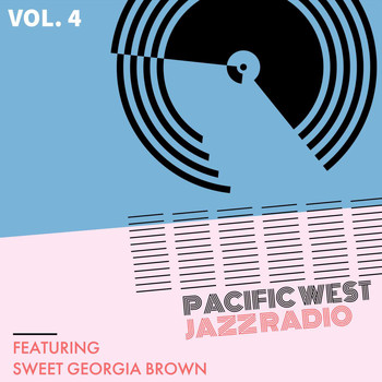 Various Artists - Pacific West Jazz Radio - Vol. 4: Featuring "Sweet Georgia Brown"