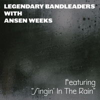 Anson Weeks - Legendary Bandleaders with Anson Weeks - Featuring "Singin' In the Rain"