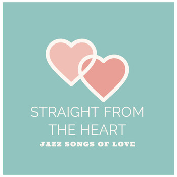 Various Artists - Straight From The Heart (Jazz Songs Of Love)