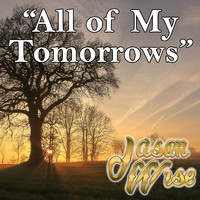 Jason Wise - All Of My Tomorrows