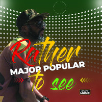 Major Popular - Rather to see