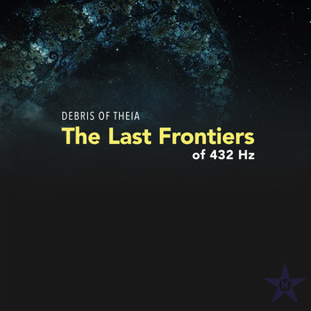 Debris of Theia - The Last Frontiers of 432 Hz
