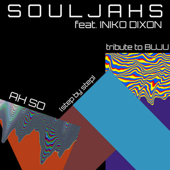 SoulJAHS featuring Iniko Dixon - Ah so (Step by Step): Tribute to BUJU