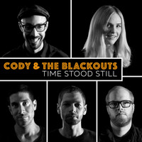 Cody and The Blackouts - Time Stood Still