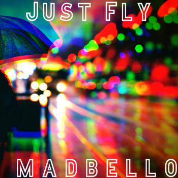 Madbello - Just Fly