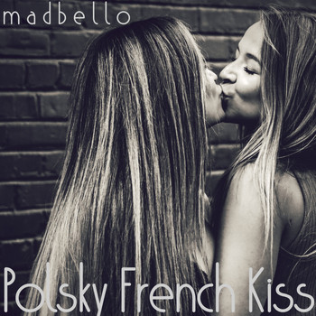 Madbello - Polsky French Kiss (Explicit)