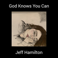 Jeff Hamilton - God Knows You Can