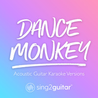 Sing2Guitar - Dance Monkey (Acoustic Guitar Karaoke Versions)