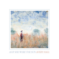 Avery Hall - As if She Were The Sun