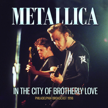 Metallica - In The City Of Brotherly Love (Explicit)