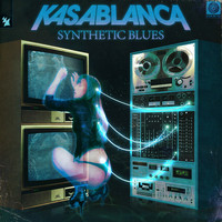 Kasablanca - Synthetic Blues