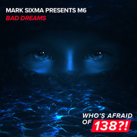 Mark Sixma presents M6 - Bad Dreams