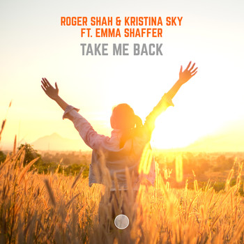 Roger Shah & Kristina Sky featuring Emma Shaffer - Take Me Back