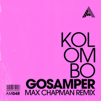 Kolombo - Gosamper (Max Chapman Remix)