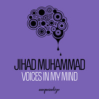 Jihad Muhammad - Voices In My Mind