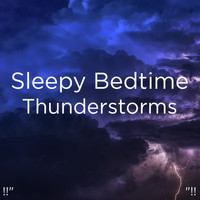 Sounds Of Nature : Thunderstorm, Rain and Thunder Storms & Rain Sounds - !!" Sleepy Bedtime Thunderstorms "!!