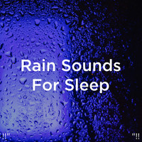 Rain Sounds and Rain for Deep Sleep - !!" Rain Sounds For Sleep "!!