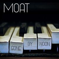 MOAT - Gone By Noon