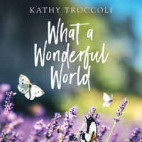 Kathy Troccoli - What A Wonderful World
