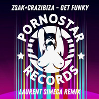 Zsak and Crazibiza - Get Funky (Laurent Simeca Remix)