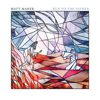 Matt Maher - Run To The Father (Prodigal Mix)