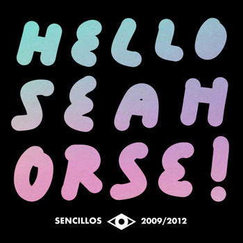 Hello Seahorse! - Edición Especial Sencillos 2009/2012