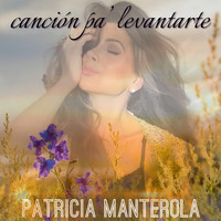 Patricia Manterola - Canción Pa’ Levantarte