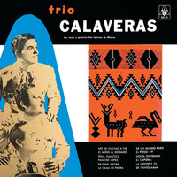 Trio Calaveras - Las Voces Y Guitarras Mas Famosas De México