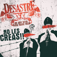 Desastre - No Les Creas