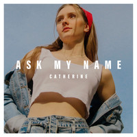 Catherine - ask my name
