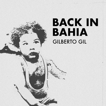 Gilberto Gil - Back In Bahia