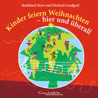 Reinhard Horn - Kinder feiern Weihnachten – hier und überall