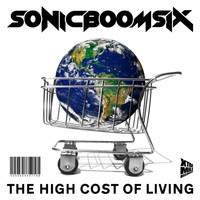 Sonic Boom Six - The High Cost of Living