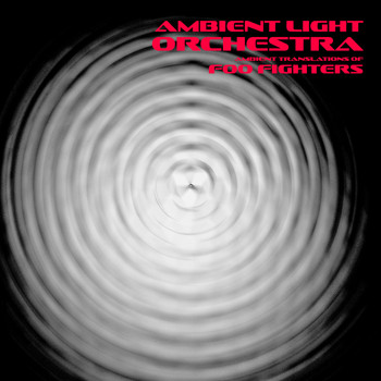 Ambient Light Orchestra - Ambient Translations of Foo Fighters