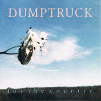 Dumptruck - For the Country