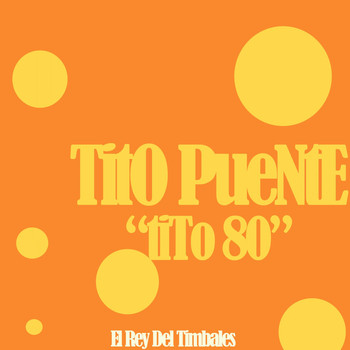 Tito Puente - Tito 80 (El Rey Del Timbales)