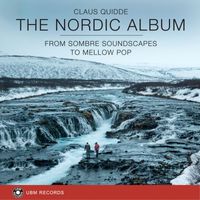 Claus Quidde - The Nordic Album (From Sombre Soundscapes To Mellow Pop) (From Sombre Soundscapes To Mellow Pop)