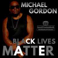 Michael Gordon - Black Lives Matter
