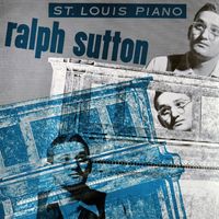 Ralph Sutton - St. Louis Piano