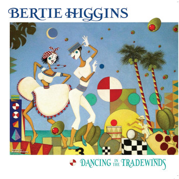 Bertie Higgins - Dancing in the Tradewinds