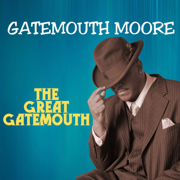 Gatemouth Moore - The Great Gatemouth