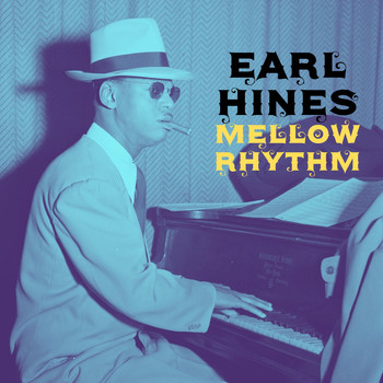 Earl Hines & His Orchestra - Mellow Rhythm